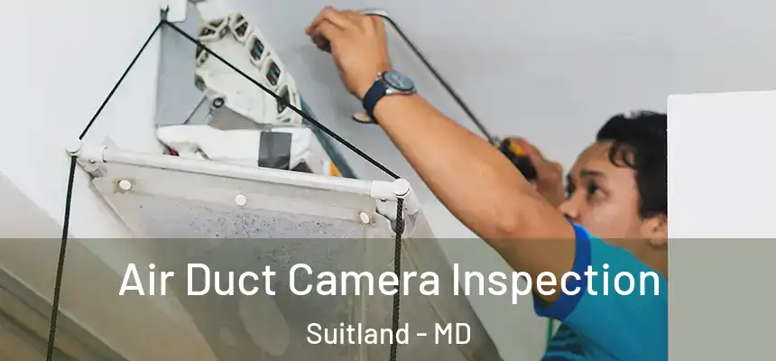  Air Duct Camera Inspection Suitland - MD