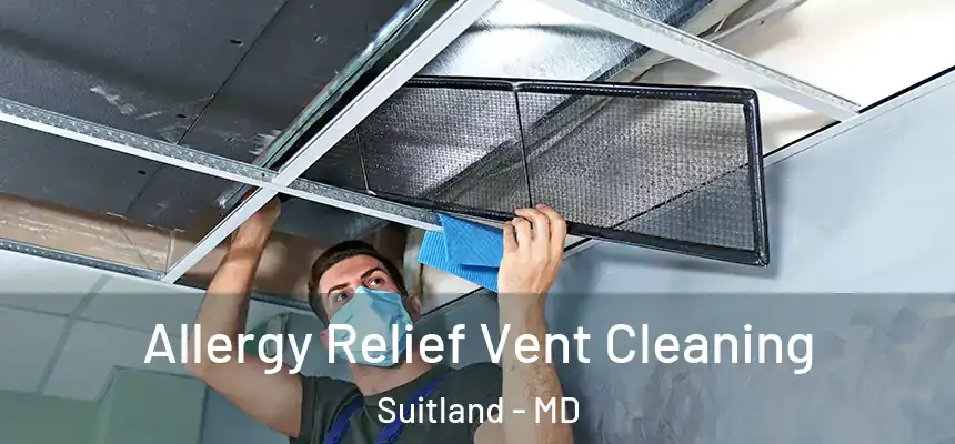 Allergy Relief Vent Cleaning Suitland - MD