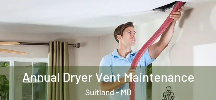 Annual Dryer Vent Maintenance Suitland - MD