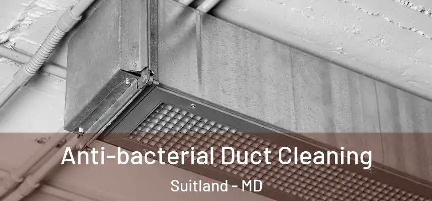 Anti-bacterial Duct Cleaning Suitland - MD