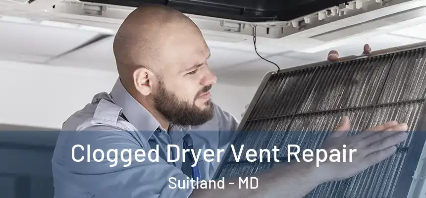  Clogged Dryer Vent Repair Suitland - MD