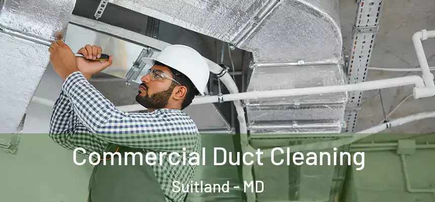 Commercial Duct Cleaning Suitland - MD