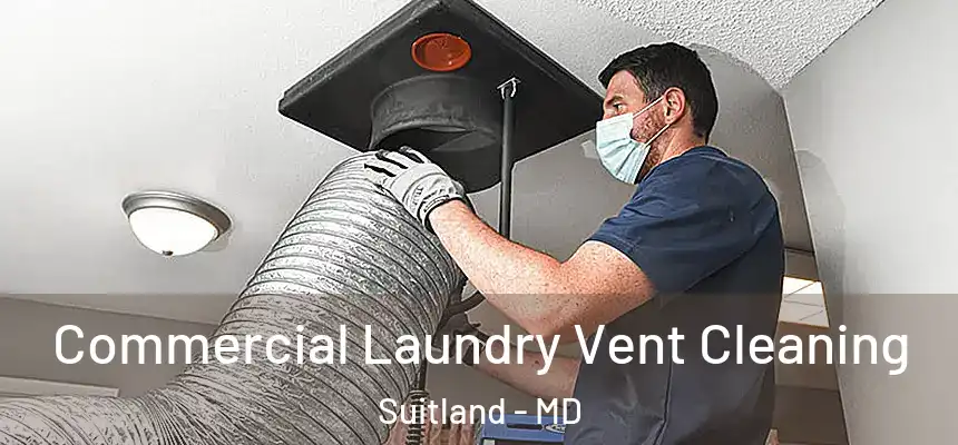 Commercial Laundry Vent Cleaning Suitland - MD