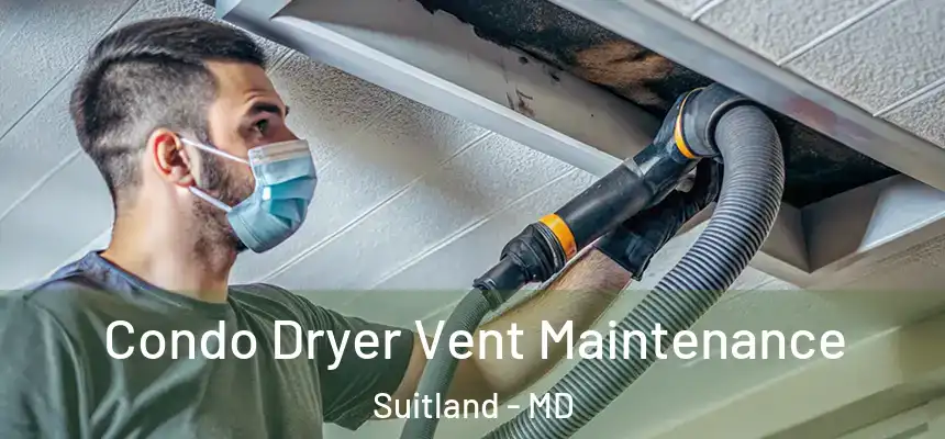 Condo Dryer Vent Maintenance Suitland - MD