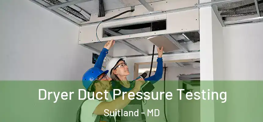 Dryer Duct Pressure Testing Suitland - MD