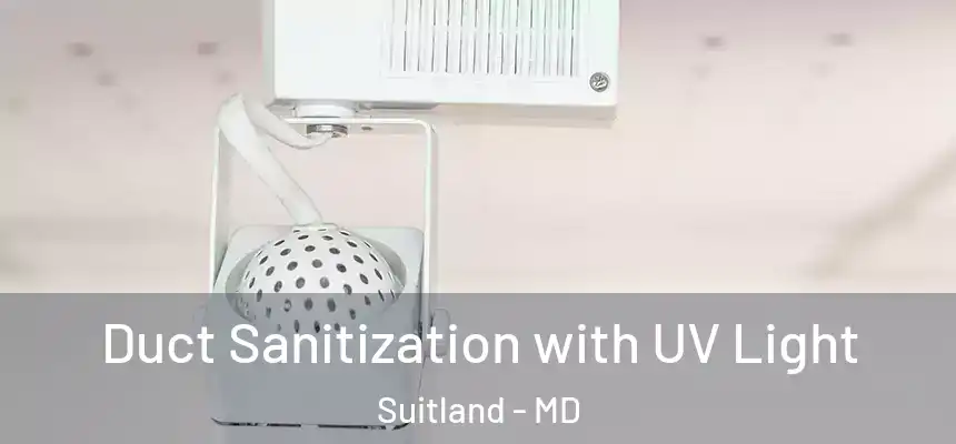 Duct Sanitization with UV Light Suitland - MD
