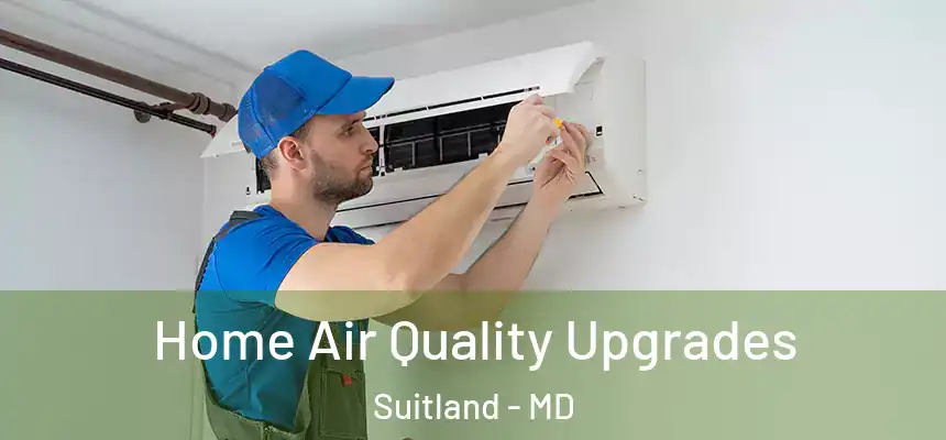  Home Air Quality Upgrades Suitland - MD