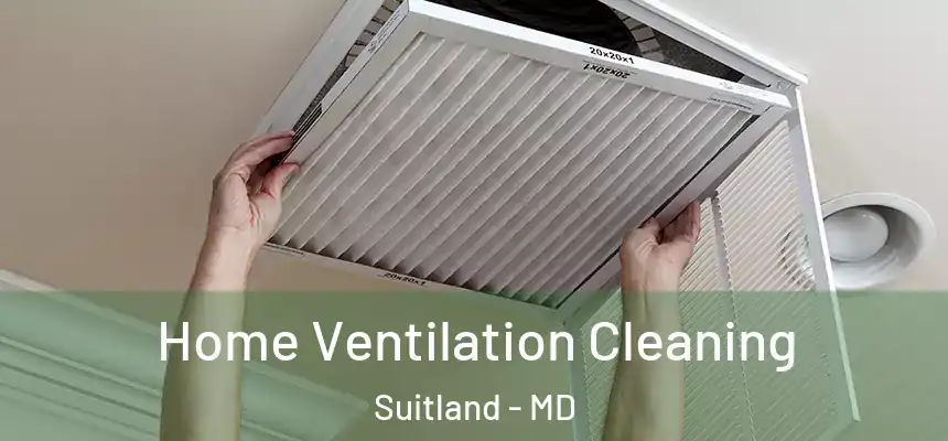 Home Ventilation Cleaning Suitland - MD