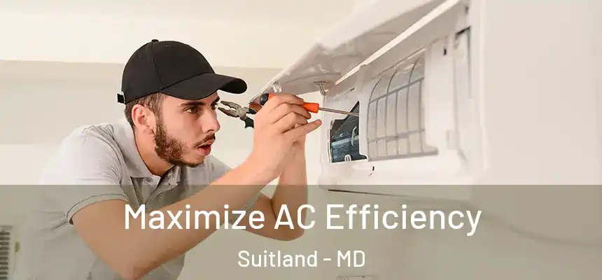 Maximize AC Efficiency Suitland - MD