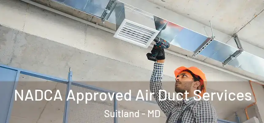  NADCA Approved Air Duct Services Suitland - MD