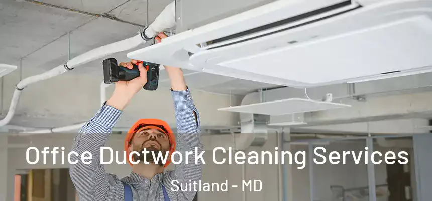 Office Ductwork Cleaning Services Suitland - MD
