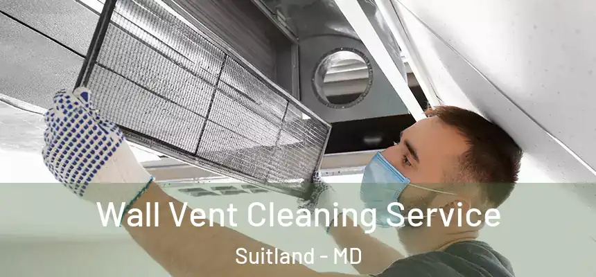 Wall Vent Cleaning Service Suitland - MD
