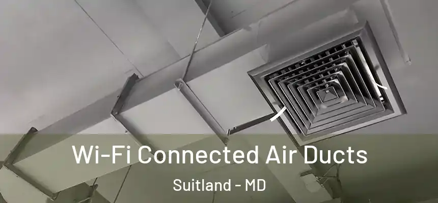 Wi-Fi Connected Air Ducts Suitland - MD